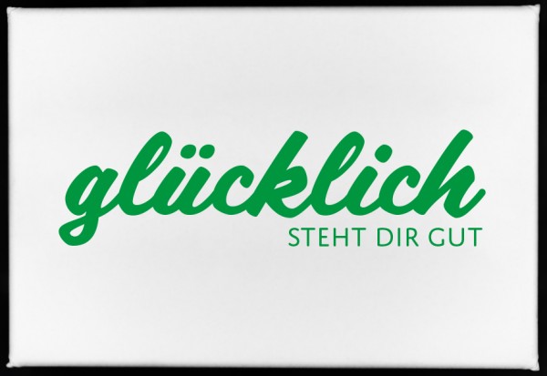 Deko Magnet - GLÜCKLICH STEHT DIR GUT